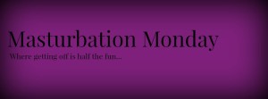 Masturbation-Monday-header3
